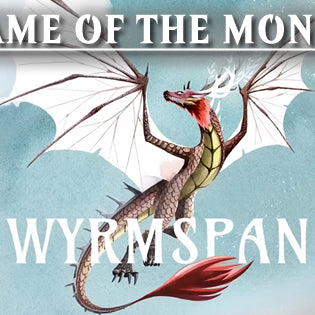 APRILS' GAME OF THE MONTH IS WYRMSPAN!!