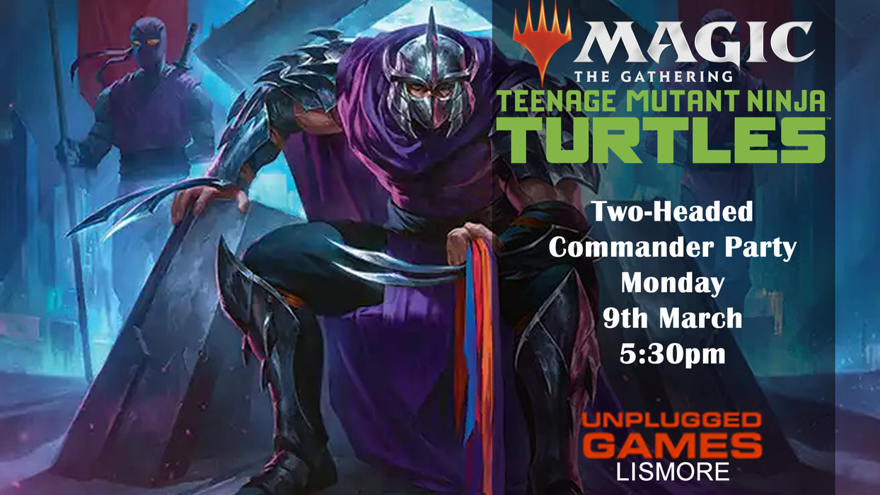 Magic The Gathering: TMNT Two-Headed Giant Commander Party - MONDAY 9th March - EVENT ENTRY