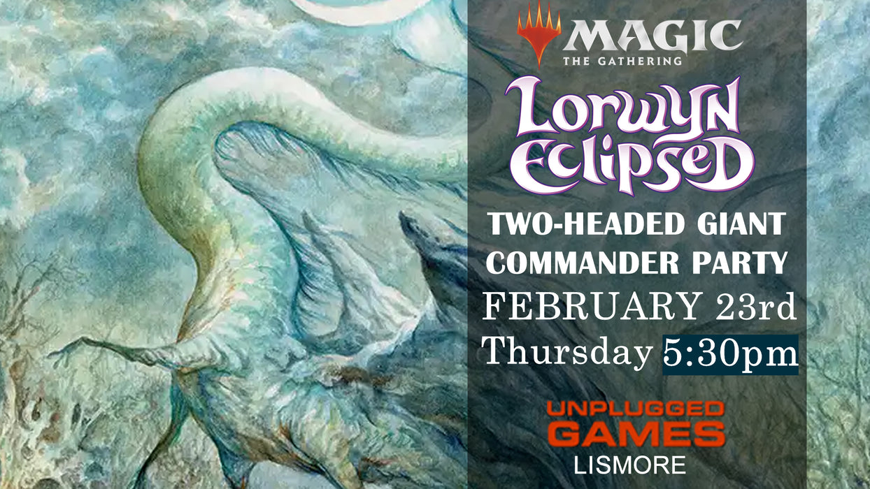 Magic The Gathering: LORWYN ECLIPSED Two-Headed Giant Commander Party - Thursday 23rd February - EVENT ENTRY